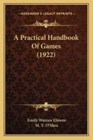 A Practical Handbook Of Games (1922)