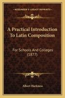 A Practical Introduction To Latin Composition