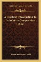 A Practical Introduction To Latin Verse Composition (1842)