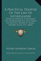 A Practical Treatise Of The Law Of Interpleader
