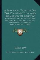 A Practical Treatise On The Construction And Formation Of Railways