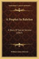 A Prophet In Babylon