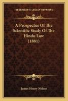 A Prospectus Of The Scientific Study Of The Hindu Law (1881)