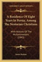 A Residence Of Eight Years In Persia, Among The Nestorian Christians