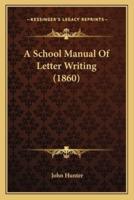 A School Manual Of Letter Writing (1860)