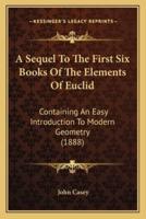 A Sequel To The First Six Books Of The Elements Of Euclid