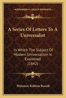 A Series Of Letters To A Universalist