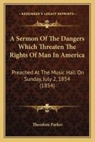 A Sermon Of The Dangers Which Threaten The Rights Of Man In America