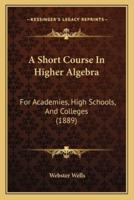 A Short Course In Higher Algebra