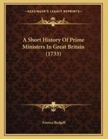 A Short History Of Prime Ministers In Great Britain (1733)