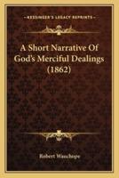 A Short Narrative Of God's Merciful Dealings (1862)