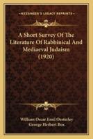 A Short Survey Of The Literature Of Rabbinical And Mediaeval Judaism (1920)