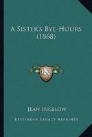 A Sister's Bye-Hours (1868)