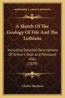 A Sketch of the Geology of Fife and the Lothians