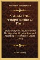 A Sketch Of The Principal Families Of Plants