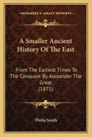 A Smaller Ancient History Of The East