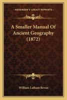 A Smaller Manual Of Ancient Geography (1872)
