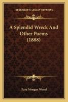 A Splendid Wreck And Other Poems (1888)