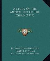 A Study Of The Mental Life Of The Child (1919)