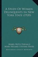 A Study Of Women Delinquents In New York State (1920)