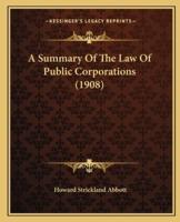 A Summary Of The Law Of Public Corporations (1908)