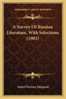 A Survey Of Russian Literature, With Selections (1902)