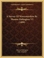 A Survey Of Worcestershire By Thomas Habington V2 (1899)