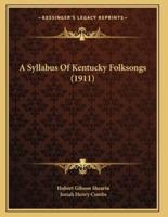 A Syllabus Of Kentucky Folksongs (1911)