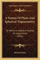 A System Of Plane And Spherical Trigonometry