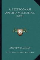 A Textbook Of Applied Mechanics (1898)