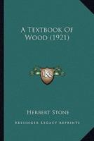 A Textbook Of Wood (1921)