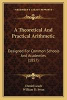 A Theoretical And Practical Arithmetic