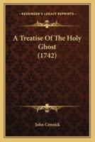 A Treatise Of The Holy Ghost (1742)
