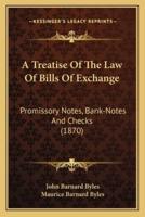 A Treatise Of The Law Of Bills Of Exchange