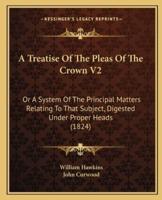 A Treatise Of The Pleas Of The Crown V2