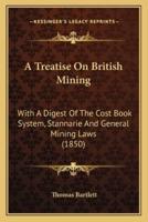 A Treatise On British Mining