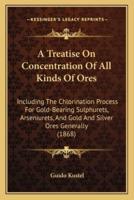 A Treatise On Concentration Of All Kinds Of Ores