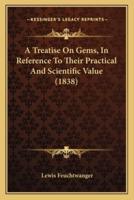 A Treatise On Gems, In Reference To Their Practical And Scientific Value (1838)
