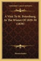 A Visit To St. Petersburg, In The Winter Of 1829-30 (1838)