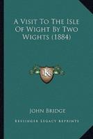 A Visit To The Isle Of Wight By Two Wights (1884)