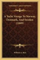 A Yacht Voyage To Norway, Denmark, And Sweden (1849)