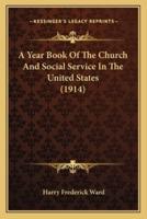 A Year Book Of The Church And Social Service In The United States (1914)