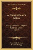 A Young Scholar's Letters
