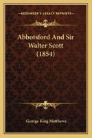 Abbotsford And Sir Walter Scott (1854)