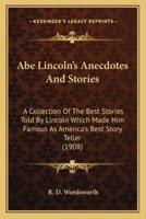 Abe Lincoln's Anecdotes And Stories