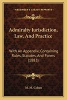 Admiralty Jurisdiction, Law, And Practice