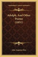 Adolph, And Other Poems (1831)