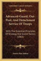 Advanced-Guard, Out-Post, And Detachment Service Of Troops