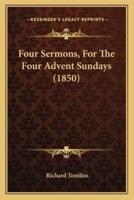 Four Sermons, For The Four Advent Sundays (1850)