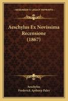 Aeschylus Ex Novissima Recensione (1867)
